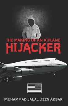 THE MAKING OF AN AIRPLANE HIJACKER : An American Story