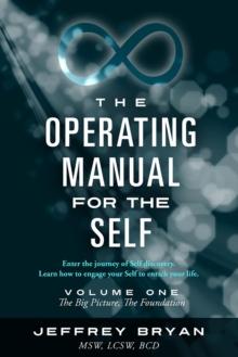 The Operating Manual for the Self: Volume One : The Big Picture, The Foundation