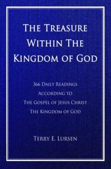 The Treasure Within the Kingdom of God : 366 Daily Readings According to the Gospel of Jesus Christ the Kingdom of God