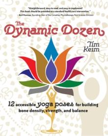 Dynamic Dozen: 12 Accessible Yoga Poses to Build Bone Density, Strength, and Balance