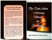 The Real Truth About Marriage, Divorce & Remarriage : The Truth No One Wants to Tell You But The Truth That You Desperately Need To Know!