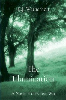 The Illumination : A Novel of the Great War