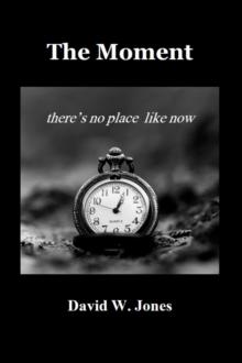 The Moment: there is no place like now