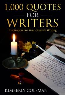 1,000 Quotes For Writers : ...inspiration for your creative writing