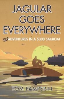 Jagular Goes Everywhere: (mis)Adventures in a $300 Sailboat