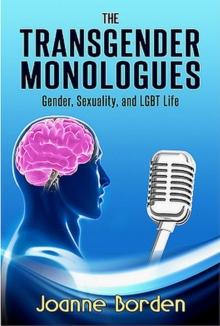 Transgender Monologues, Gender, Sexuality, and LGBT Life