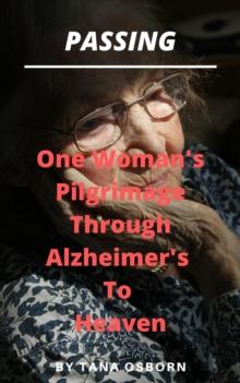 One Woman's Pilgrimage Through Alzheimer's To Heaven : Passing, #2