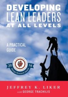 Developing Lean Leaders at All Levels : A Practical Guide