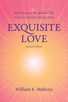 Exquisite Love : Reflections on the Spiritual Life Based on Narada's Bhakti Sutra