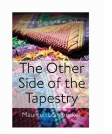 The Other Side of the Tapestry : Choosing to Trust God When Life Hurts