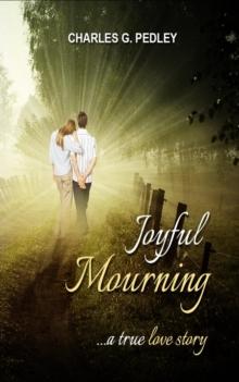 Joyful Mourning - A True Love Story