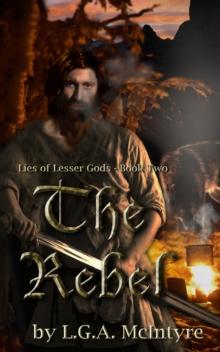 Rebel: Lies of Lesser Gods Book Two