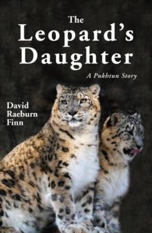 The Leopard's Daughter : A Pukhtun Story