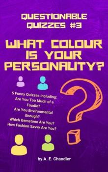 What Colour Is Your Personality? 5 Funny Quizzes Including: How Fashion Savvy Are You? Are You Environmental Enough? Which Gemstone Are You? Are You Too Much of a Foodie?