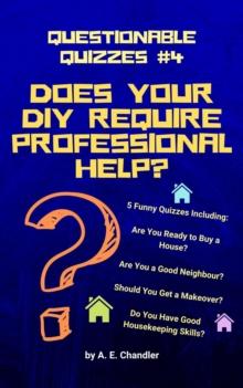 Does Your DIY Require Professional Help? 5 Funny Quizzes Including: Are You Ready to Buy a House? Are You a Good Neighbour? Should You Get a Makeover? Do You Have Good Housekeeping Skills?