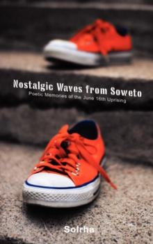 Nostalgic Waves from Soweto : Poetic Memories of the June 16th Uprising