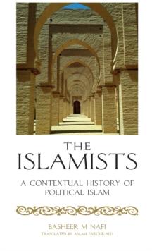 The Islamists : A Contextual History of Political Islam