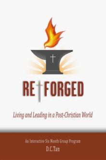 Re-Forged : Living and Leading in a Post-Christian World