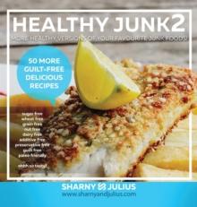 Healthy Junk 2 : 50 More Junk Foods Made Healthy