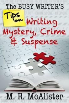 Busy Writer's Tips on Writing Mystery, Crime & Suspense