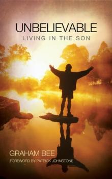 Unbelievable : Living in the Son