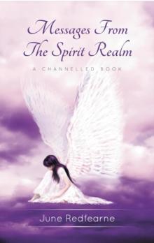 Messages From The Spirit Realm : A Channelled Book