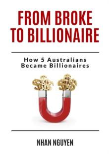 From Broke to Billionaire : How 5 Australians Became Billionaires