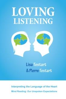 Loving Listening : Interpreting The Language Of The Heart