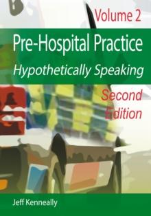 Prehospital Practice Hypothetically Speaking : Volume 2 Second edition