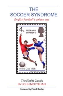 The Soccer Syndrome : English Football's Golden Age