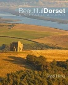 Beautiful Dorset : A Portrait of a County