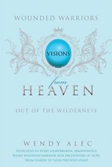 Wounded Warriors : Visions from Heaven