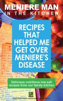 Meniere Man in the Kitchen : Recipes That Helped Me Get Over Meniere's