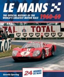 Le Mans : The Official History of the World's Greatest Motor Race, 1960-69