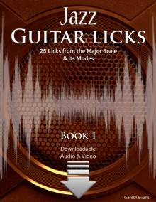 Jazz Guitar Licks : 25 Licks from the Major Scale and its Modes with Audio & Video