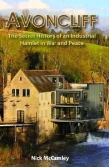 AVONCLIFF : The Secret History of an IndustrialHamlet in War and Peace