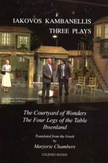 Three Plays : The Courtyard of Wonders, the Four Legs of the Table, Ibsenland