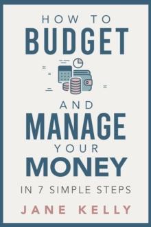 How To Budget And Manage Your Money In 7 Simple Steps