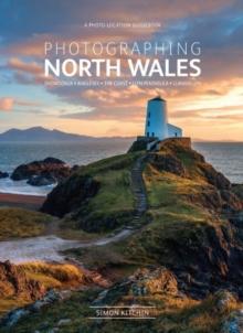 Photographing North Wales : The Most Beautiful Places to Visit