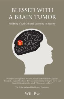 Blessed with a Brain Tumor : Realizing It's All Gift and Learning to Receive