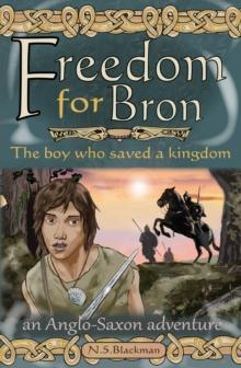 Freedom for Bron : The Boy Who Saved a Kingdom