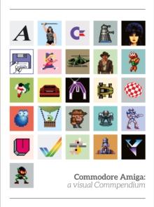 Commodore Amiga: a visual compendium