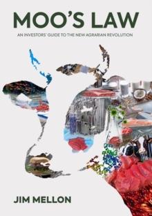 Moo's Law : An Investor's Guide to the New Agrarian Revolution