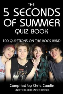 The 5 Seconds of Summer Quiz Book : 100 Questions on the Rock Band