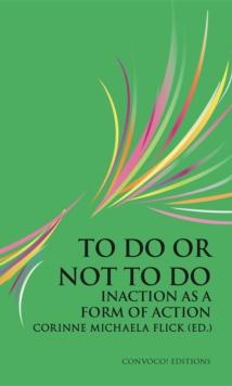 To Do or Not To Do : Inaction as a Form of Action