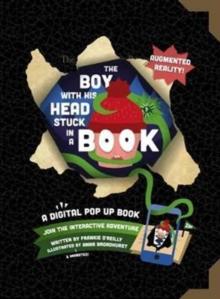 The Boy with His Head Stuck in a Book : A Digital Pop-Up Book