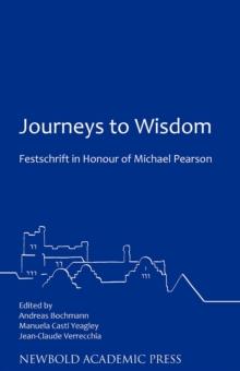 Journeys to Wisdom : Festschrift in Honour of Michael Pearson