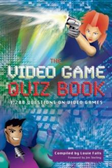 The Video Game Quiz Book : 1,200 Questions on Video Games