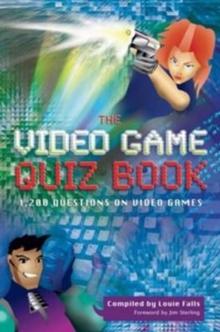 The Video Game Quiz Book : 1,200 Questions on Video Games