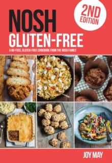 NOSH Gluten-Free : A No-Fuss, Gluten-Free Cookbook from the NOSH Family